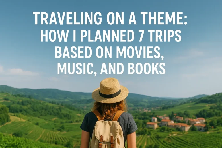 Planned 7 Trips Based on Movies